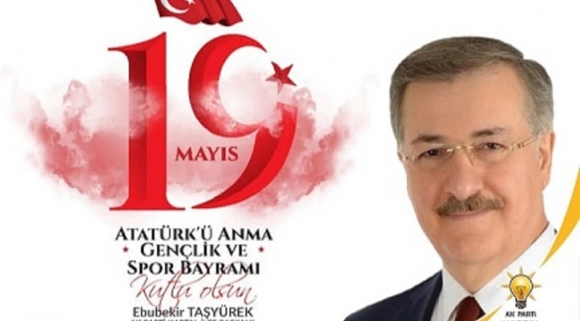 AK Parti artal İlçe Başkanı Ebubekir Taşyürek 19 Mayıs Atatürk'ü Anma Gençlik ve Spor Bayramı kutlama mesajı.
