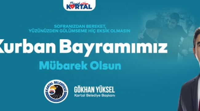 Kartal Belediye Başkanı Gökhan yükselin bayram kutlaması