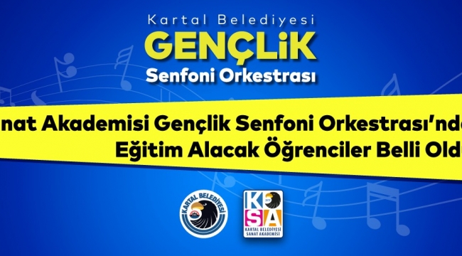 Sanat Akademisi Gençlik Senfoni Orkestrası'nda Eğitim Alacak Öğrenciler Belli Oldu