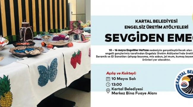 Kartal Belediyesi Engelsiz Üretim Atölyesi'nden "Sevgiden Emeğe" Sergisi 