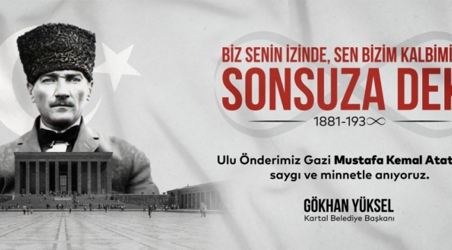 Kartal Belediye Başkanı Gökhan Yüksel'den 10 Kasım Mesajı